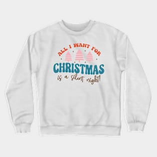 All I want for christmas is A Silent Night Crewneck Sweatshirt